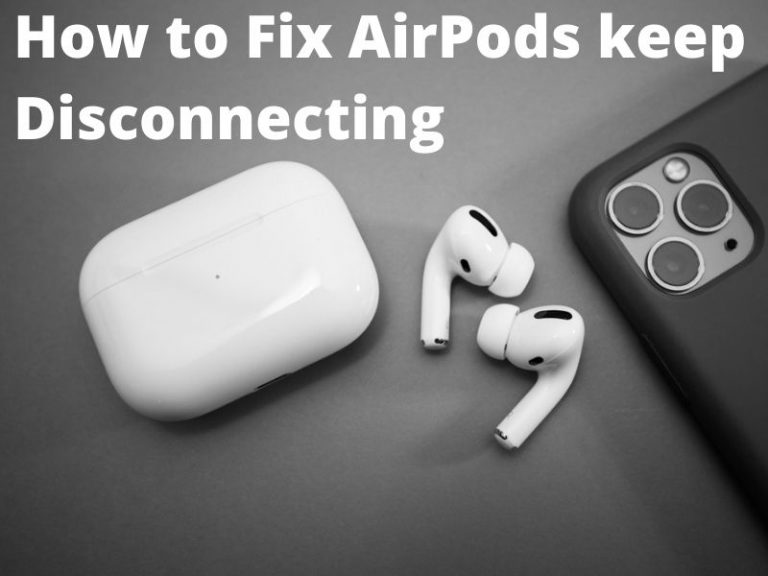 How to Fix AirPods keep Disconnecting