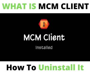 What Is MCM Client App On Phone And How To Uninstall It?