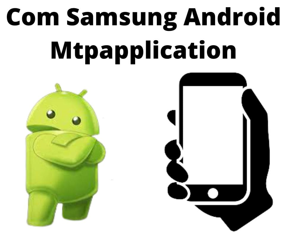 What Is Com Samsung Android Mtpapplication