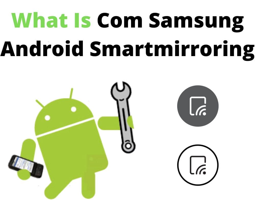 What is com samsung android smartmirroring
