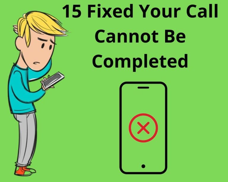 Your Call Cannot Be Completed At This Time 15 Easy Fixes