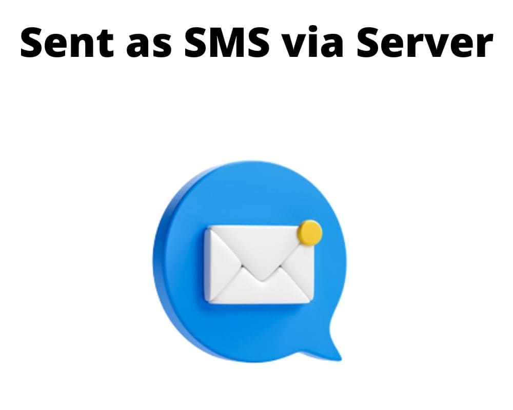 What does sent as sms via server mean