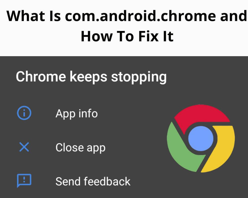 What Is com.android.chrome and How To Fix It